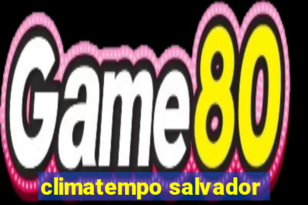 climatempo salvador